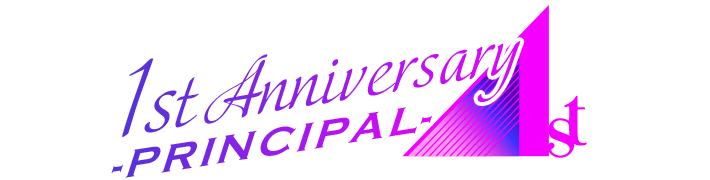 1st Anniversary -PRINCIPAL-