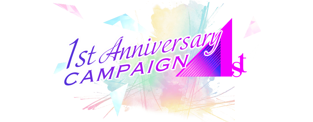 1st Anniversary CAMPAIGN